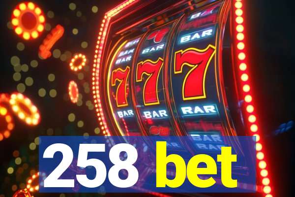 258 bet